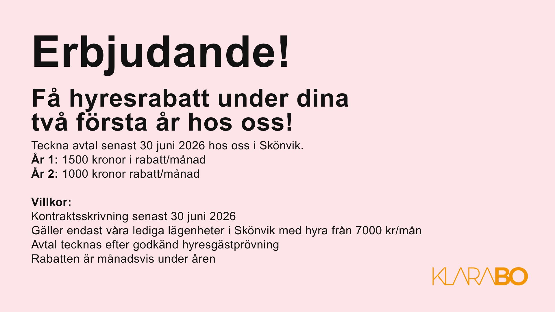 En rosa annons med rubriken “Erbjudande!”. Den marknadsför hyresrabatt i Skönvik: 1500 kr/månad under år 1 och 1000 kr/månad under år 2. Avtal ska tecknas senast 30 juni 2026. Villkor: gäller lediga lägenheter i Skönvik med hyra från 7000 kr/månad, kräver godkänd hyresgästprövning och rabatten ges månadsvis. KlaraBos logotyp syns nere till höger.